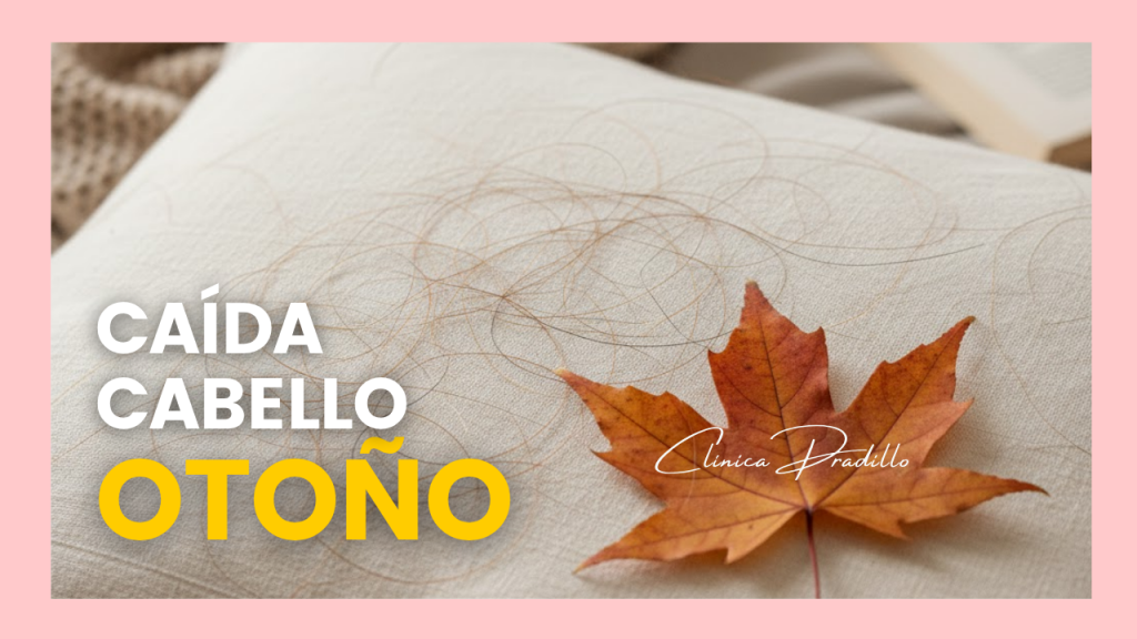 caida del cabello en otoño y tratamientos capilares en clínica pradillo